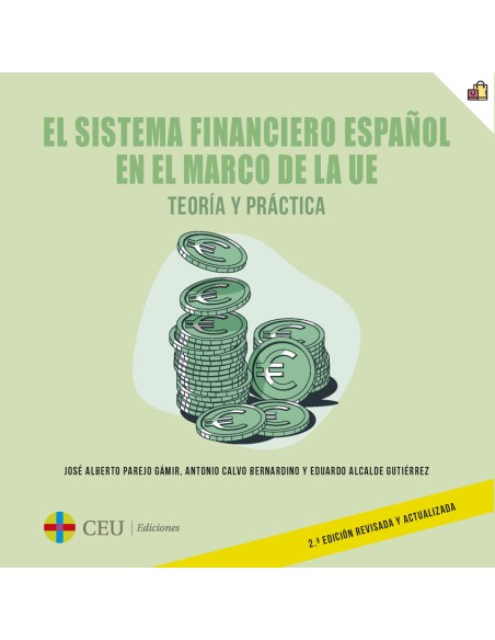 EL SISTEMA FINANCIERO ESPANOL EN EL MARCO DE LA UE TEORIA Y PRACTICA 2ª EDICION REVISADA Y ACTUALIZADA